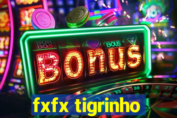 fxfx tigrinho